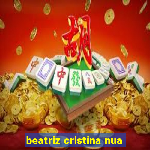 beatriz cristina nua